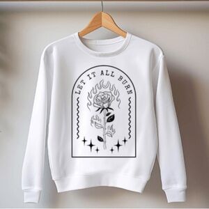 Let it all burn 🔥 sweater